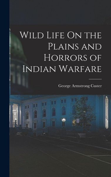 Produktbild: Wild Life On the Plains and Horrors of Indian Warfare