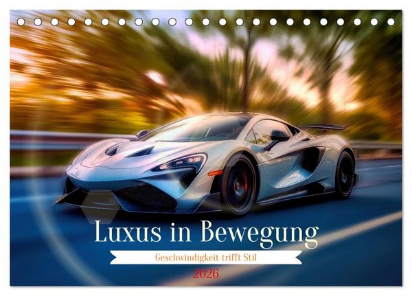 Luxus in Bewegung (Tischkalender 2026 DIN A5 quer), CALVENDO Monatskalender