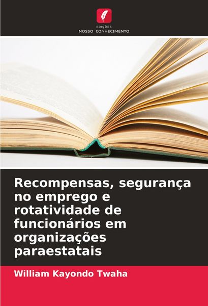 Produktbild: Recompensas, seguran&ccedil;a no emprego e rotatividade de funcion&aacute;rios em organiza&ccedil;&otilde;es paraestatais