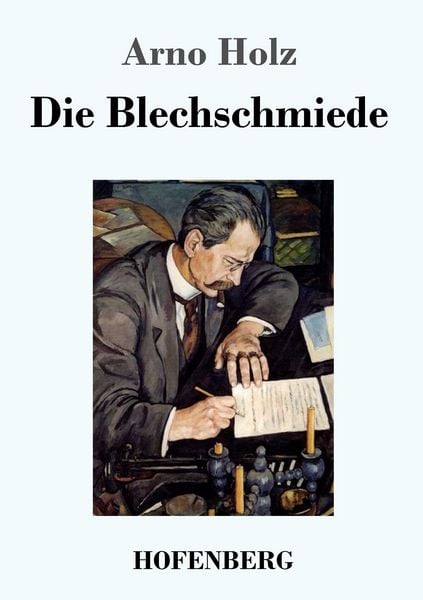 Die Blechschmiede, Taschenbuch von Arno Holz, Hofenberg, 9783743713352