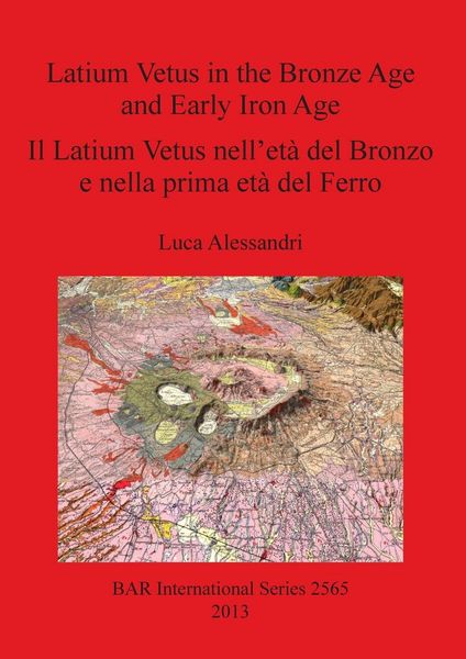 Produktbild: Latium Vetus in the Bronze Age and Early Iron Age / Il Latium Vetus nell'et&agrave; del Bronzo e nella prima et&agrave; del Ferro
