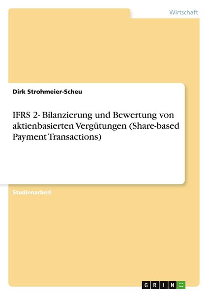 Produktbild: IFRS 2- Bilanzierung und Bewertung von aktienbasierten Verg&uuml;tungen (Share-based Payment Transactions)