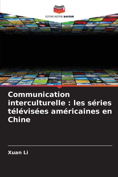 Produktbild: Communication interculturelle : les s&eacute;ries t&eacute;l&eacute;vis&eacute;es am&eacute;ricaines en Chine