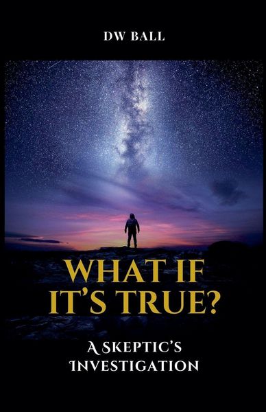 Produktbild: What If It's True? A Skeptic's Investigation