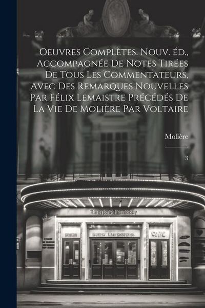 Produktbild: Oeuvres compl&egrave;tes. Nouv. &eacute;d., accompagn&eacute;e de notes tir&eacute;es de tous les commentateurs, avec des remarques nouvelles par F&eacute;lix Lemaistre pr&eacute;c&eacute;d&eacute;s de la v