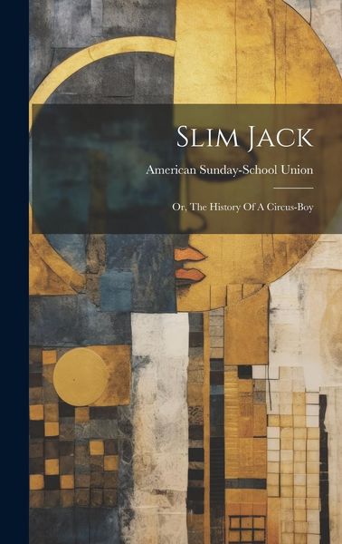 Produktbild: Slim Jack: Or, The History Of A Circus-boy
