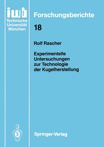 Experimentelle Untersuchungen zur Technologie der Kugelherstellung, Taschenbuch von Rolf Rascher, Springer Berlin, 9783540513018