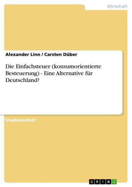 Produktbild: Die Einfachsteuer (konsumorientierte Besteuerung) - Eine Alternative f&uuml;r Deutschland?