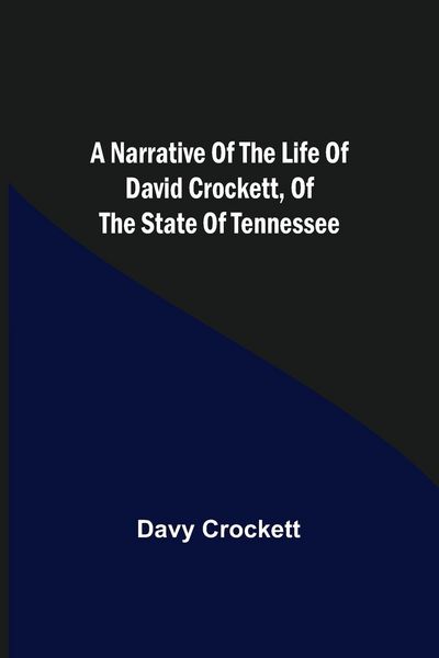 Produktbild: A Narrative of the Life of David Crockett, of the State of Tennessee.
