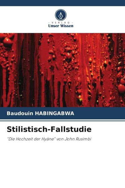 Stilistisch-Fallstudie, Taschenbuch von Baudouin Habingabwa, Verlag Unser Wissen, 9786205911259