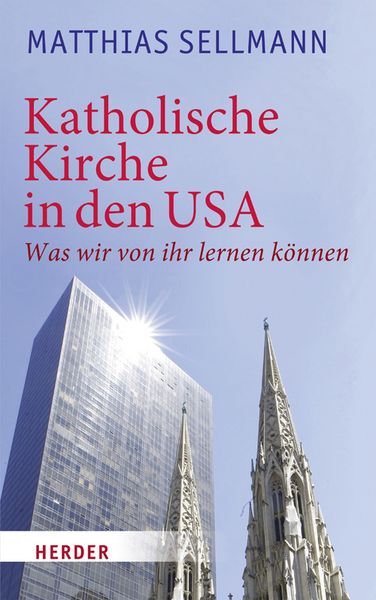 Katholische Kirche in den USA, Taschenbuch von Matthias Sellmann, Herder, 978-3-451-32446-8