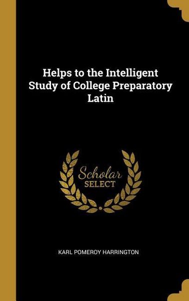 Produktbild: Helps to the Intelligent Study of College Preparatory Latin