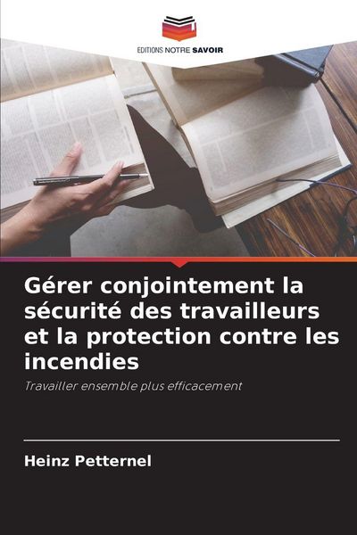 Produktbild: G&eacute;rer conjointement la s&eacute;curit&eacute; des travailleurs et la protection contre les incendies