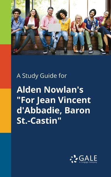 A Study Guide for Alden Nowlan's 'For Jean Vincent D'Abbadie, Baron St.-Castin'