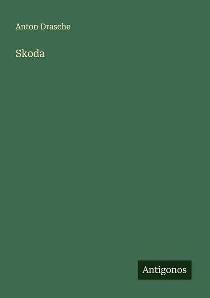 Skoda, Taschenbuch von Anton Drasche, Antigonos Verlag, 9783386571753