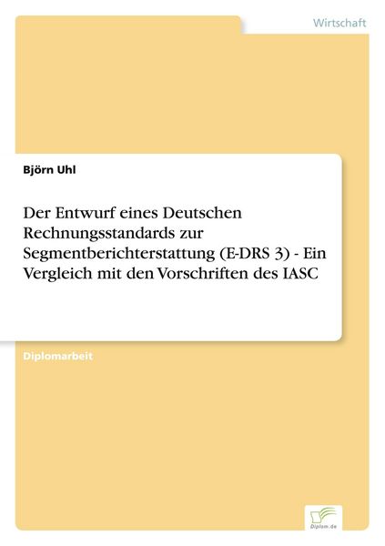 Produktbild: Der Entwurf eines Deutschen Rechnungsstandards zur Segmentberichterstattung (E-DRS 3) - Ein Vergleich mit den Vorschriften des IASC
