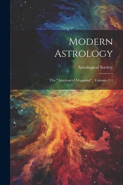 Produktbild: Modern Astrology: The "astrologers' Magazine"., Volumes 2-3