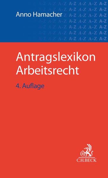 Antragslexikon Arbeitsrecht, Taschenbuch von , C.H. Beck, 9783406812026