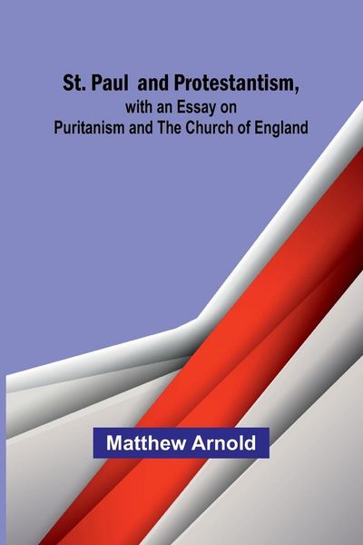 Produktbild: St. Paul and Protestantism, with an Essay on Puritanism and the Church of England