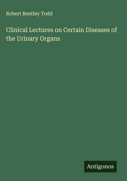 Produktbild: Clinical Lectures on Certain Diseases of the Urinary Organs