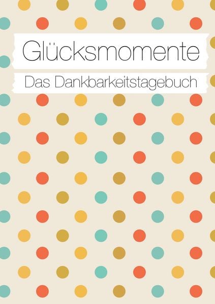 Produktbild: Gl&uuml;cksmomente: Das Dankbarkeitstagebuch (Konfetti)