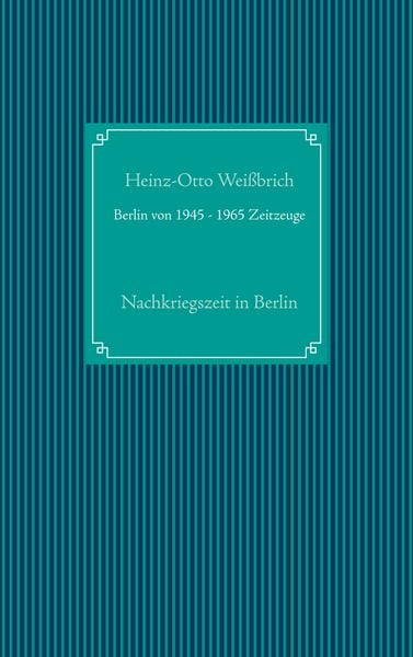 Berlin von 1945 - 1965 Zeitzeuge