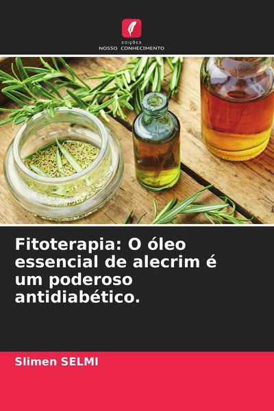 Produktbild: Fitoterapia: O &oacute;leo essencial de alecrim &eacute; um poderoso antidiab&eacute;tico.