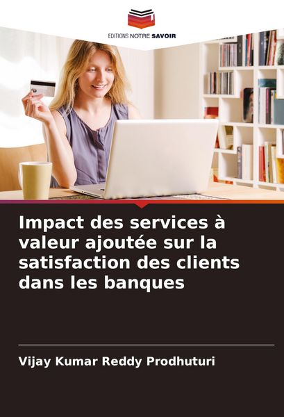 Produktbild: Impact des services &agrave; valeur ajout&eacute;e sur la satisfaction des clients dans les banques