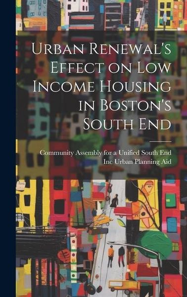 Produktbild: Urban Renewal's Effect on low Income Housing in Boston's South End