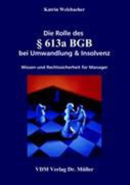 Die Rolle des Paragraphen 613a BGB bei Umwandlung & Insolvenz, Taschenbuch von Katrin Welzbacher, VDM, 9783865500526