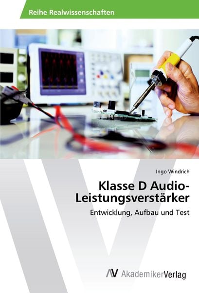 Klasse D Audio-Leistungsverstärker, Taschenbuch von Ingo Windrich, AV Akademikerverlag, 9783639807707