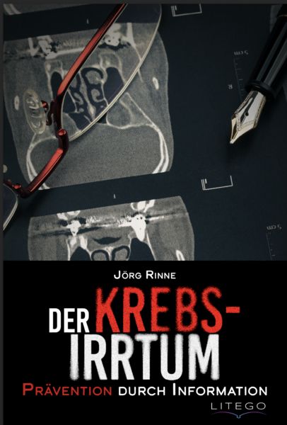 Der Krebs-Irrtum, Paperback von Jörg Rinne, Litego Verlag, 978-3-99159-061-3