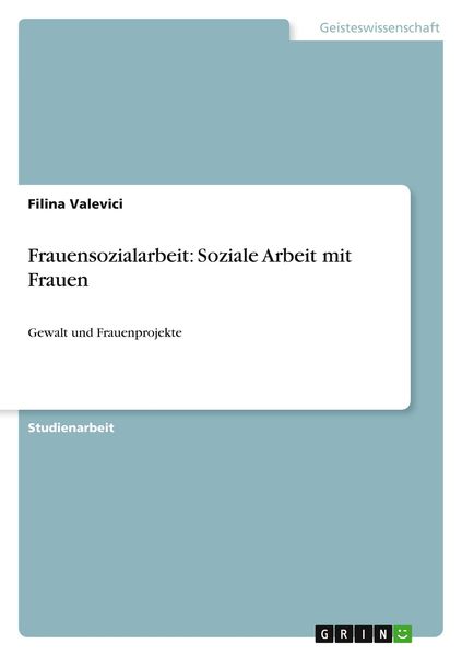 Frauensozialarbeit: Soziale Arbeit mit Frauen, Taschenbuch von Filina Valevici, GRIN, 9783640618576