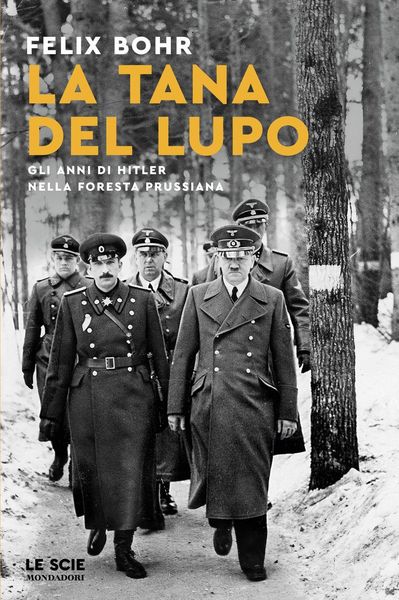 Produktbild: La tana del lupo. Gli anni di Hitler nella foresta prussiana