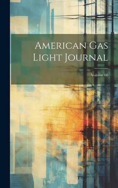 Produktbild: American Gas Light Journal; Volume 60