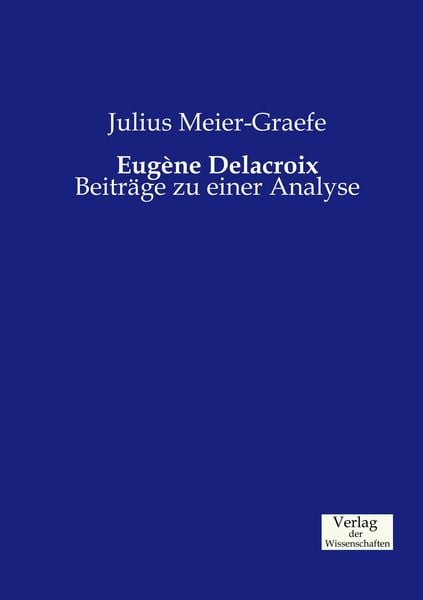 Eugéne Delacroix, Taschenbuch von Julius Meier-Graefe, Verlag der Wissenschaften, 9783957005182