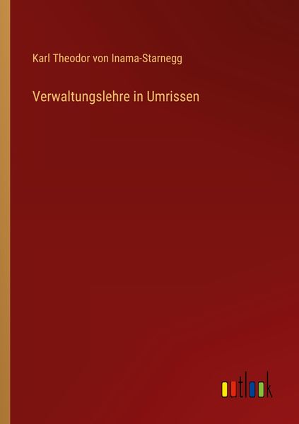 Verwaltungslehre in Umrissen, Taschenbuch von Karl Theodor Inama-Starnegg, Outlook, 9783368283964