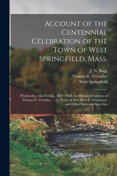 Produktbild: Account of the Centennial Celebration of the Town of West Springfield, Mass.: Wednesday, March 25th, 1874: With the Historical Address of Thomas E. Ve