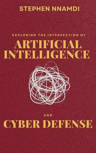 Produktbild: Exploring The Intersection Of Artificial Intelligence And Cyber Defense