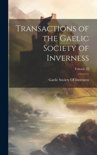 Produktbild: Transactions of the Gaelic Society of Inverness; Volume 21