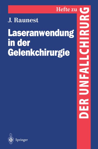 Laseranwendung in der Gelenkchirurgie, Taschenbuch von Jürgen Raunest, Springer Berlin, 9783540590446
