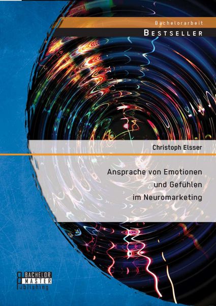 Produktbild: Ansprache von Emotionen und Gef&uuml;hlen im Neuromarketing