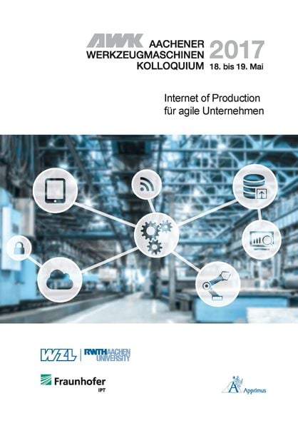 Produktbild: AWK Aachener Werkzeugmaschinen-Kolloquium 2017 Internet of Production f&uuml;r agile Unternehmen