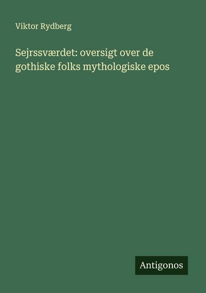 Produktbild: Sejrssv&aelig;rdet: oversigt over de gothiske folks mythologiske epos