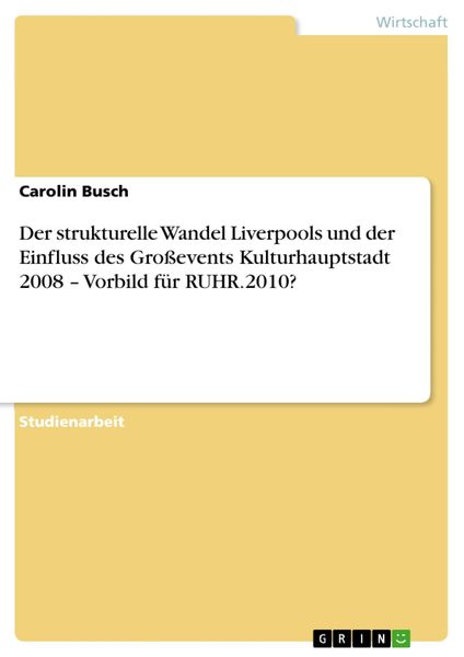 Produktbild: Der strukturelle Wandel Liverpools und der Einfluss des Gro&szlig;events Kulturhauptstadt 2008 - Vorbild f&uuml;r RUHR.2010?
