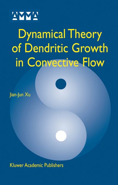 Produktbild: Dynamical Theory of Dendritic Growth in Convective Flow