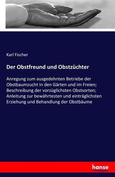 Der Obstfreund und Obstzüchter, Taschenbuch von Karl Fischer, Hansebooks, 9783743301672