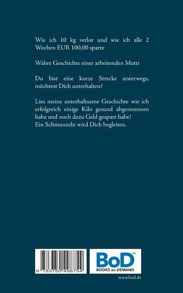 Produktbild: Wie ich 10 kg verlor und wie ich alle 2 Wochen EUR 100,00 sparte