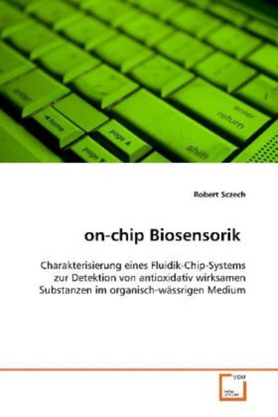 Sczech Robert: on-chip Biosensorik, Taschenbuch von Robert Sczech, VDM, 9783639089455
