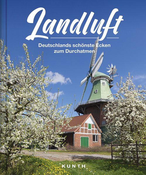 KUNTH Bildband Landluft, Taschenbuch von Melanie Goldmann,Mathias Hejny,Melanie Kiel,Karolin Küntzel,Jana Lösch, Kunth Verlag, 978-3-95504-982-9